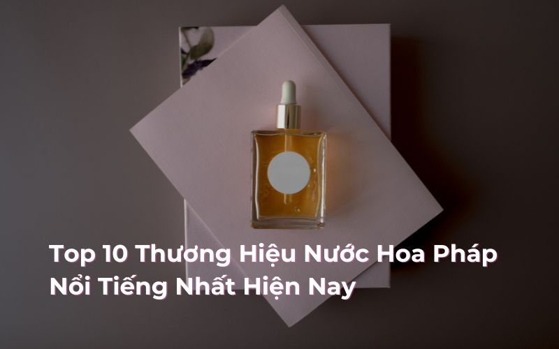 top thương hiệu nước hoa pháp