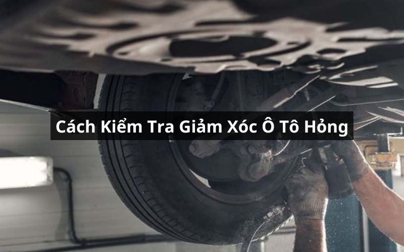 cách kiểm tra giảm xóc ô tô