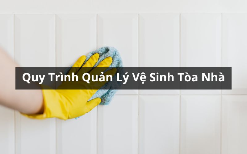 quy trình quản lý vệ sinh tòa nhà