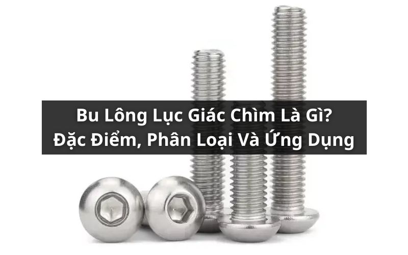 bu lông lục giác chìm