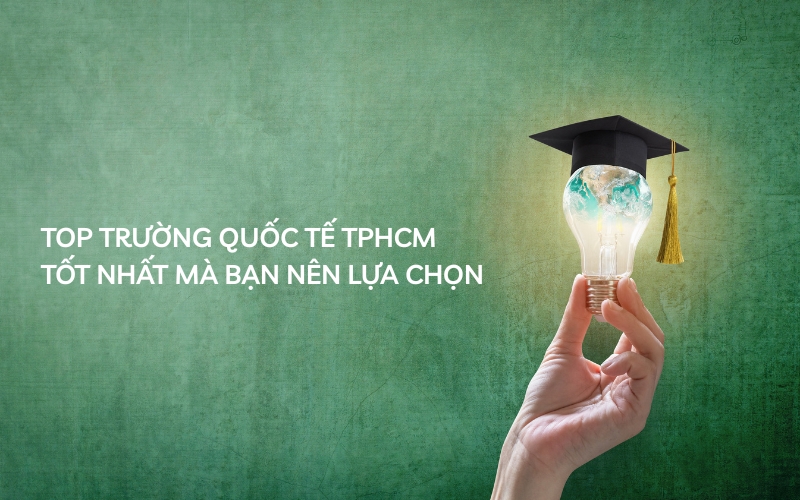 top trường quốc tế tphcm tốt nhất