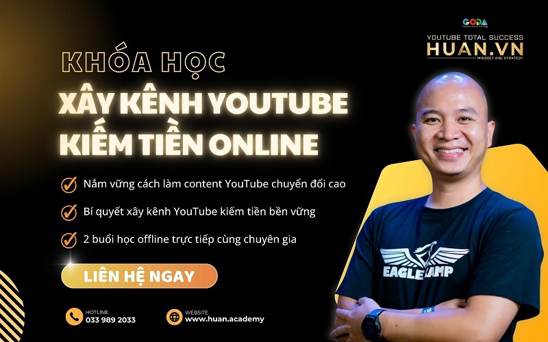 Khóa học xây dựng kênh Youtube kiếm tiền Online tại Huân Academy